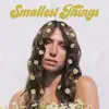 Stream & download Smallest Things