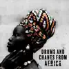 Drums and Chants from Africa: Shamanic Spiritual Journey, Tribal Drumming, Ethnic Meditation Rhythmic Music album lyrics, reviews, download