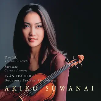 Dvorák: Violin Concerto - Sarasate: Carmen Fantasy by Akiko Suwanai with Iván Fischer and the Budapest Festival Orchestra album reviews, ratings, credits