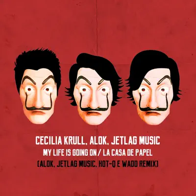 My Life Is Going On (Alok, Jetlag Music, Wadd & Hot-Q Remix) [Musik aus der TV-Serie "Haus des Geldes"] - Single - Cecilia Krull