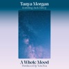 Tanya Morgan - A Whole Mood (feat. Jack Davey)