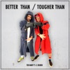 Better Than / Tougher Than - Single