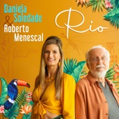 Daniela Soledade - Rio (feat. Roberto Menescal)