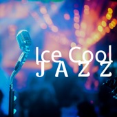 Ice Cool Jazz - Urbane Sounds, Sexy, Luxurious and Soothing Music artwork