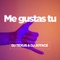 Me Gustas Tú (feat. Dj Jotace) - DJ Texus lyrics