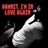 Damnit, I'm In Love Again - Single