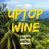 Stream & download Uptop Wine (feat. Teejay & Bremmy FZ) - Single