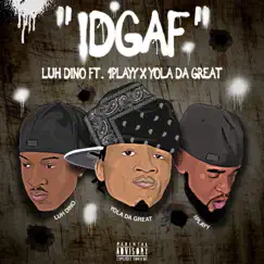 IDGAF (feat. 1playy & Yoladagreat) - Single by Luh Dino album reviews, ratings, credits