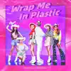 Wrap Me in Plastic - Single album lyrics, reviews, download