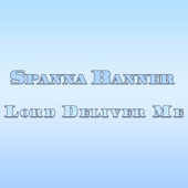 Spanna Banner - Lord Deliver Me