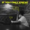 If You Only Knew! - Single album lyrics, reviews, download