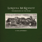 Troubadours on the Rhine - Loreena McKennitt