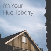 I'm Your Huckleberry artwork