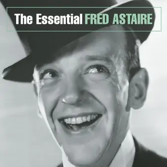 The Essential Fred Astaire by Fred Astaire album reviews, ratings, credits