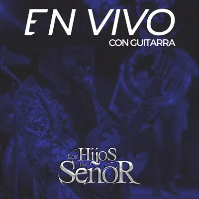 En Vivo Con Guitarra - Los Hijos del Señor En Vivo Con Guitarra - Los Hijos del Señor