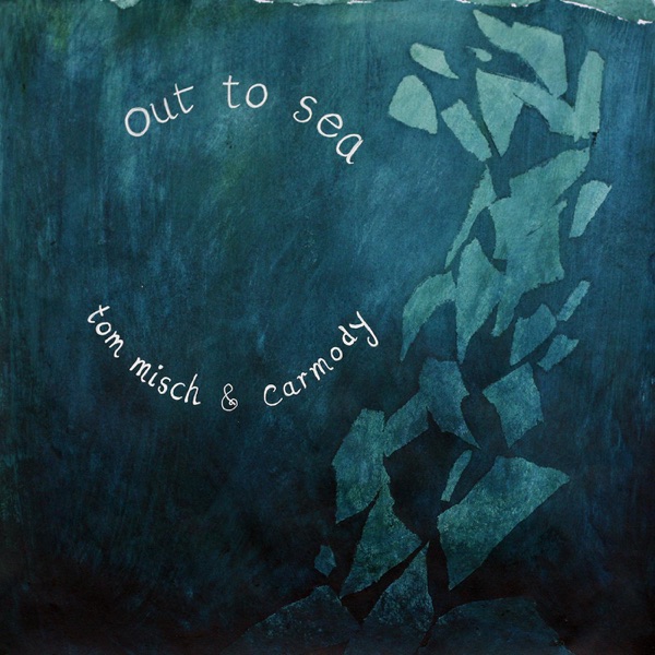 Out to Sea - EP - Tom Misch & Carmody