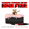 Lullaby Versions of the Rolling Stones - Twinkle Twinkle Little Rock Star