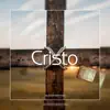 Cristo (feat. Jeremiah Paltan, Saint James, Fe Sin Vista & Judy Morehead) - Single album lyrics, reviews, download