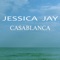 Casablanca - Jessica Jay lyrics