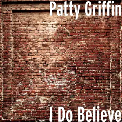 I Do Believe - Single - Patty Griffin