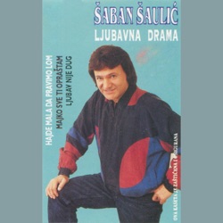 Šaban Šaulić - Hajde Mala Da Pravimo Lom