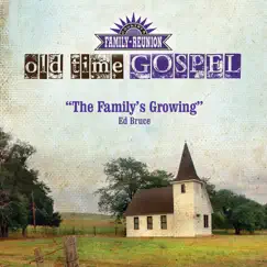 The Family's Growing (Old Time Gospel) - Single by Ed Bruce album reviews, ratings, credits