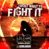 I Dont Want To Fight It (Radio Edit) song lyrics