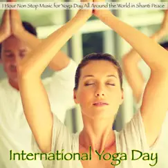 International Yoga Day – 1 Hour Non Stop Music for Yoga Day All Around the World in Shanti Peace by Meditation Relax Club album reviews, ratings, credits