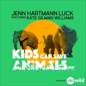 Jenn Hartmann Luck - Kids Can Save Animals (feat. Kate Gilman Williams)