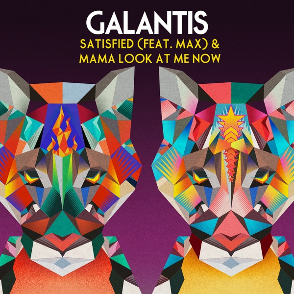 Satisfied (feat. MAX) & Mama Look at Me Now - Single - Galantis