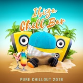 Ibiza Chill Bar - Pure Chillout 2018, Summer Collection, Relax & Chill, Cocktail Bar Grooves, Sunset Beach Lounge artwork