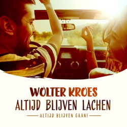 Wolter Kroes - Altijd Blijven Lachen