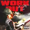 Work Out (feat. Gunna) - Single album lyrics, reviews, download