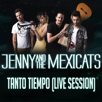 Tanto Tiempo (Live Session) - Single - Jenny and The Mexicats