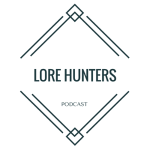 Lore Hunters podcast