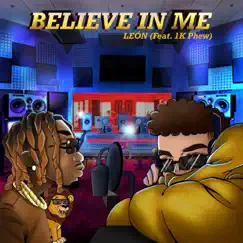 Believe In Me (feat. 1K Phew) - Single by LEÓN album reviews, ratings, credits