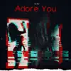 Adore You - Single album lyrics, reviews, download