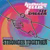 Stronger Together (Remixes Two) - EP album lyrics, reviews, download