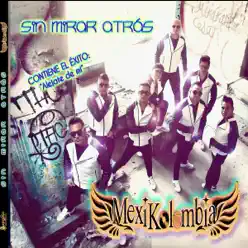 Sin Mirar Atrás - Mexikolombia Sin Mirar Atrás - Mexikolombia