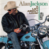 A Lot About Livin' (And a Little 'Bout Love) - Alan Jackson