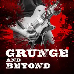 Grunge and Beyond by Various Artists album reviews, ratings, credits