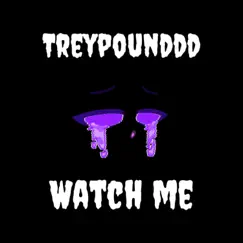 Watch Me - Single by Treypounddd album reviews, ratings, credits