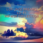 Lofi Jazz Dreams - Lo-Fi Hip Hop Collection artwork