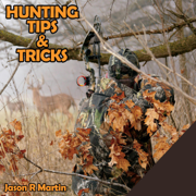 Hunting Tips & Tricks: How to Hunt Manual Guide for Beginners Dummies for Deer Turkey Squirrel Coyote Bear Rabbit Elk (Unabridged)