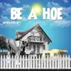 Be a Hoe (feat. D3szn) - Single album lyrics, reviews, download