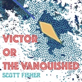 Scott Fisher - Victor or the Vanquished