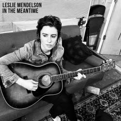 Leslie Mendelson - If You Can't Say Anything Nice…