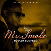 Mr Smoke - Nobody Business