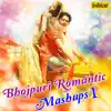 Bhojpuri Romantic Mashup 1 (Tu Ho Sugandh Tohase Kahat Chand Aisan) - Single album lyrics, reviews, download