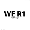 Stream & download We R1 (feat. Flowjob) - Single